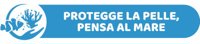 PROTEGGE LA PELLE, PENSA AL MARE